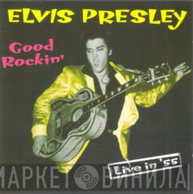  Elvis Presley  - Good Rockin' (Live In '55)