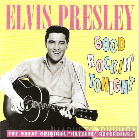 Elvis Presley - Good Rockin' Tonight (The Great Original 'Hayride' Recordings)