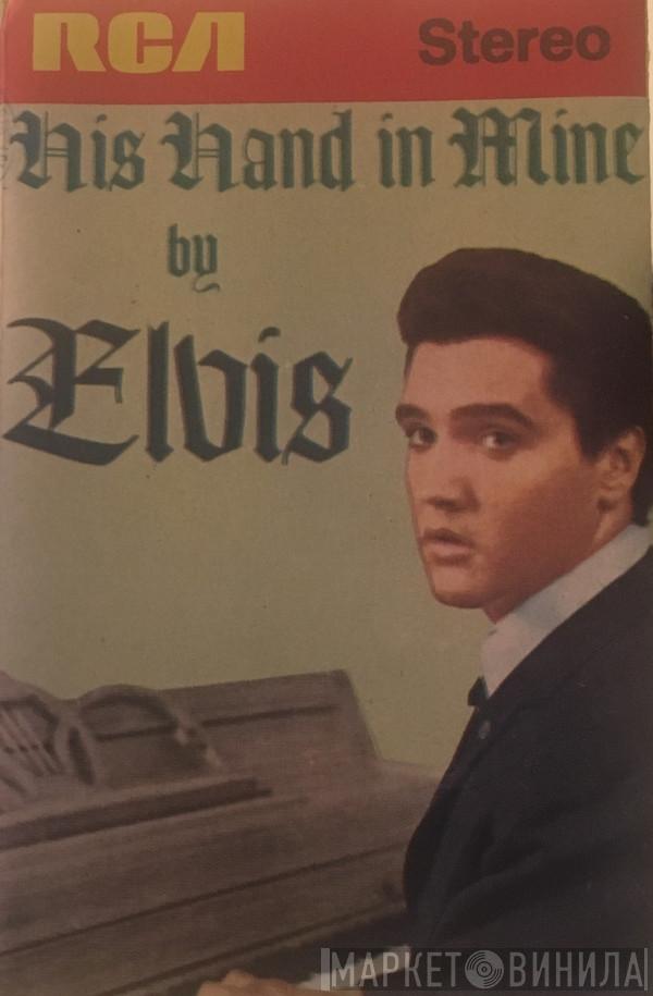  Elvis Presley  - His Hand In Mine