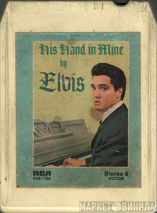  Elvis Presley  - His Hand In Mine
