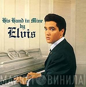  Elvis Presley  - His Hand In Mine