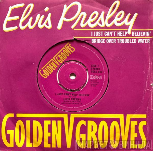 Elvis Presley - I Just Can't Help Believin' / Bridge Over Troubled Water