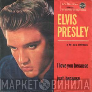 Elvis Presley - I Love You Because