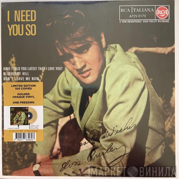  Elvis Presley  - I Need You So