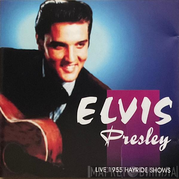  Elvis Presley  - Live 1955 Hayride Shows