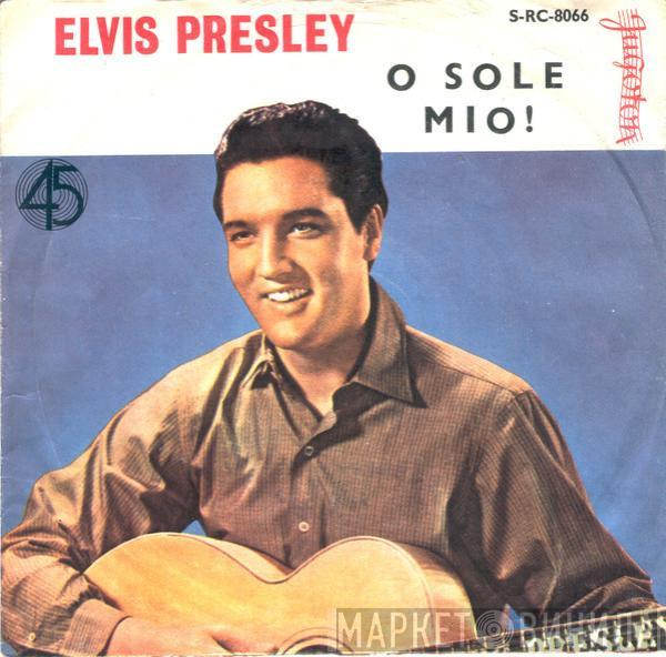  Elvis Presley  - O Sole Mio (It's Now Or Never)