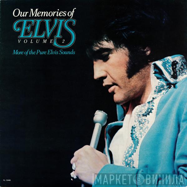  Elvis Presley  - Our Memories Of Elvis Volume 2 (More Of The Pure Elvis Sounds)