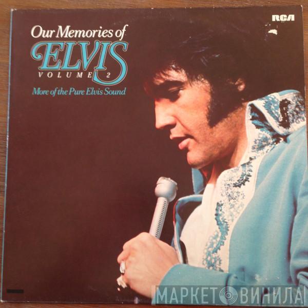  Elvis Presley  - Our Memories Of Elvis Volume 2