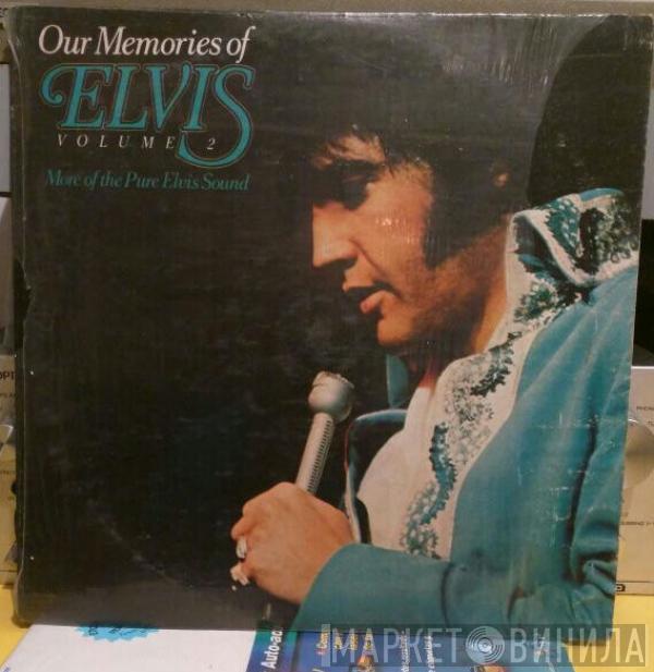  Elvis Presley  - Our Memories Of Elvis Volume 2