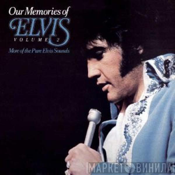  Elvis Presley  - Our Memories Of Elvis Volume 2