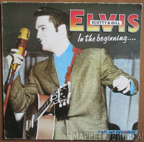 Elvis Presley, Scotty Moore, Bill Black  - In The Beginning