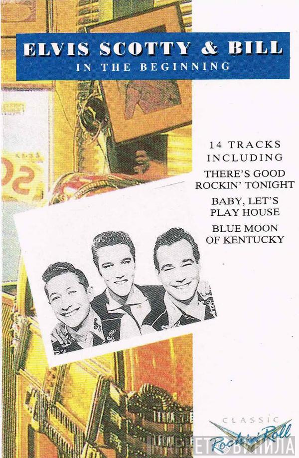 Elvis Presley, Scotty Moore, Bill Black  - In The Beginning