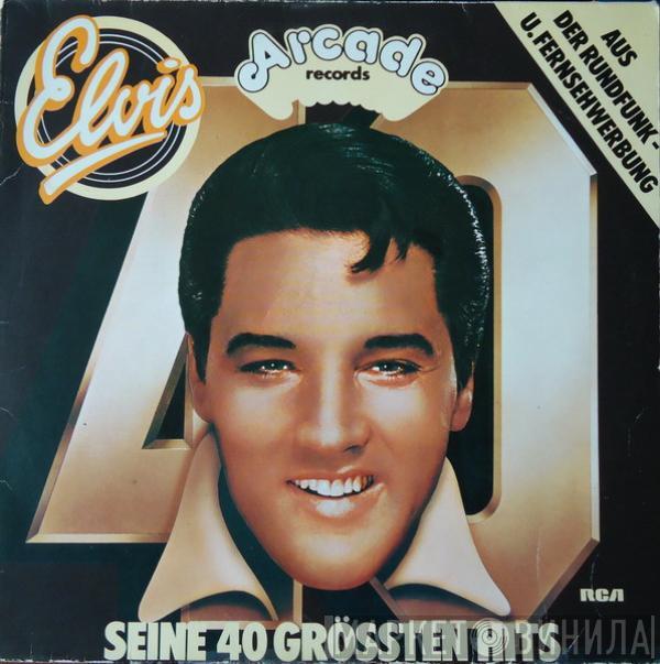  Elvis Presley  - Seine 40 Grössten Hits