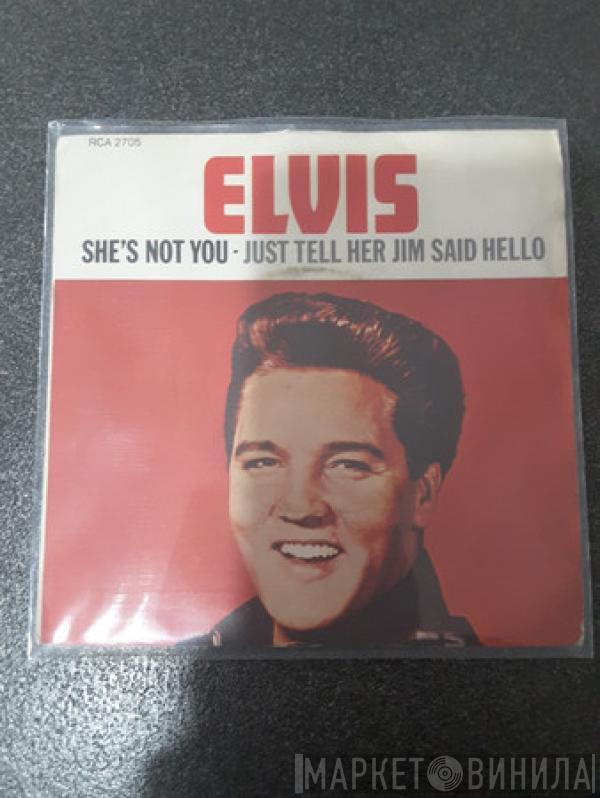 Elvis Presley - She's Not You / Just Tell Her Jim Said Hello