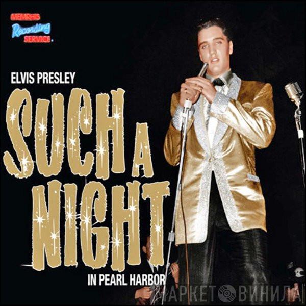 Elvis Presley - Such A Night In Pearl Harbor