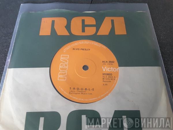 Elvis Presley - T-R-O-U-B-L-E