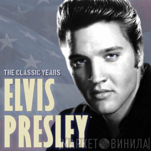 Elvis Presley - The Classic Years