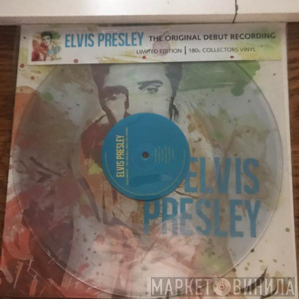 Elvis Presley - The Original Debut Recording