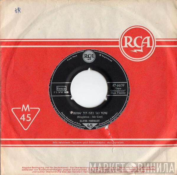  Elvis Presley  - Tryin' To Get To You