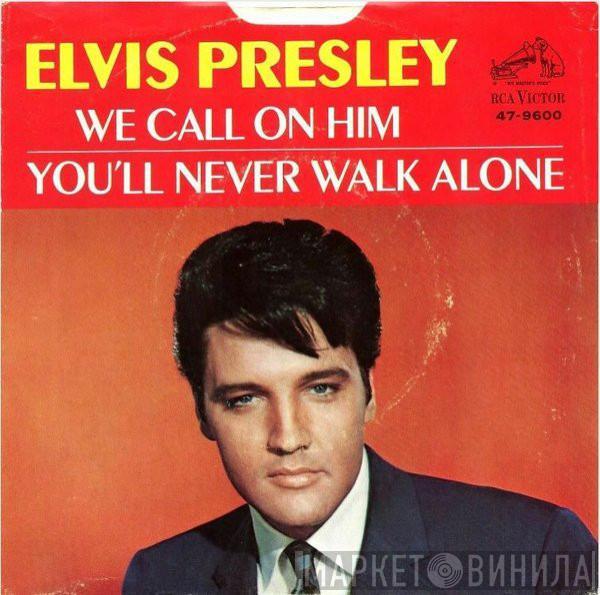 Elvis Presley - We Call On Him / You’ll Never Walk Alone