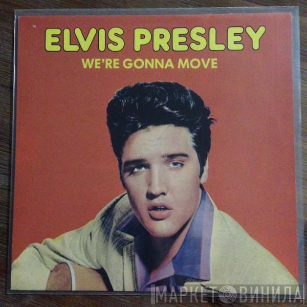  Elvis Presley  - We're Gonna Move
