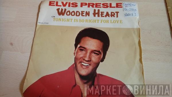 Elvis Presley - Wooden Heart / Tonight Is So Right For Love
