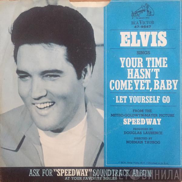 Elvis Presley - Your Time Hasn't Come Yet, Baby / Let Yourself Go