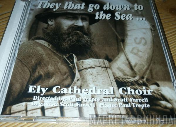 Ely Cathedral Choir - They That Go Down To The Sea