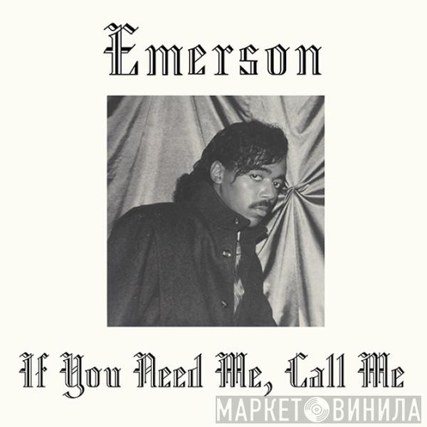 Emerson  - If You Need Me, Call Me
