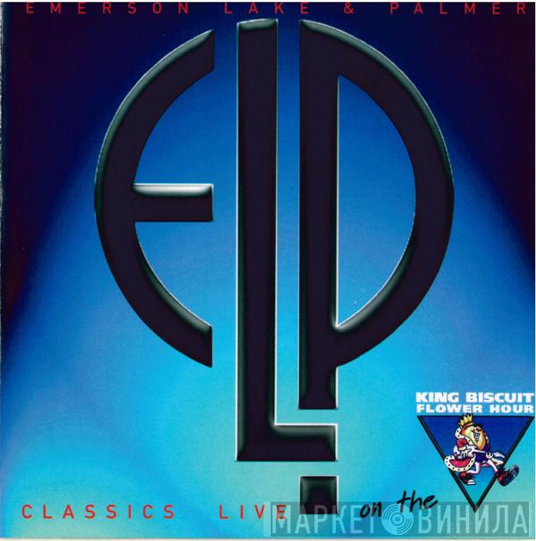 Emerson, Lake & Palmer - Classics Live On The King Biscuit Flower Hour