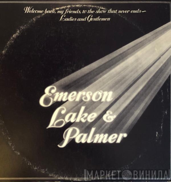  Emerson, Lake & Palmer  - Welcome Back My Friends To The Show That Never Ends - Ladies And Gentlemen