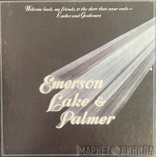  Emerson, Lake & Palmer  - Welcome Back My Friends To The Show That Never Ends - Ladies And Gentlemen