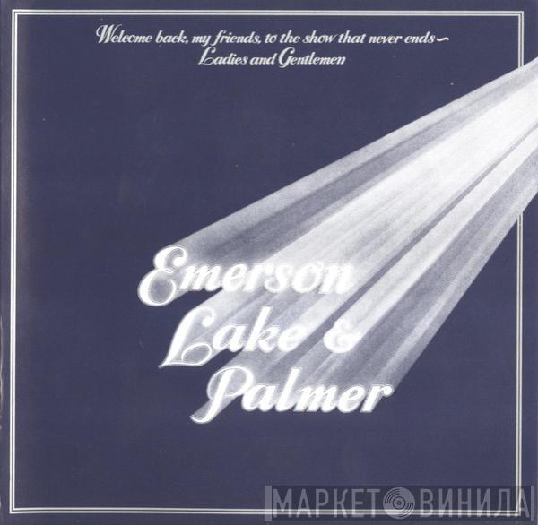  Emerson, Lake & Palmer  - Welcome Back My Friends To The Show That Never Ends - Ladies And Gentlemen