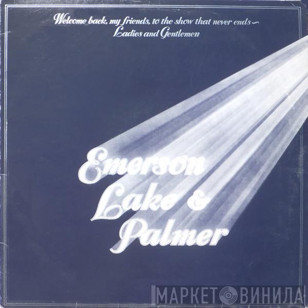  Emerson, Lake & Palmer  - Welcome Back My Friends To The Show That Never Ends - Ladies And Gentlemen