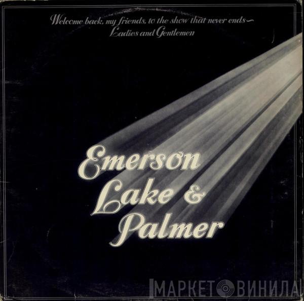  Emerson, Lake & Palmer  - Welcome Back My Friends To The Show That Never Ends - Ladies And Gentlemen