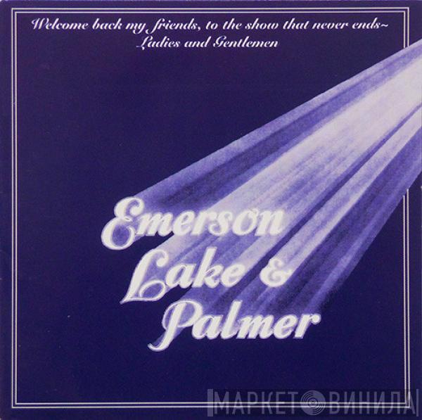  Emerson, Lake & Palmer  - Welcome Back My Friends, To The Show That Never Ends