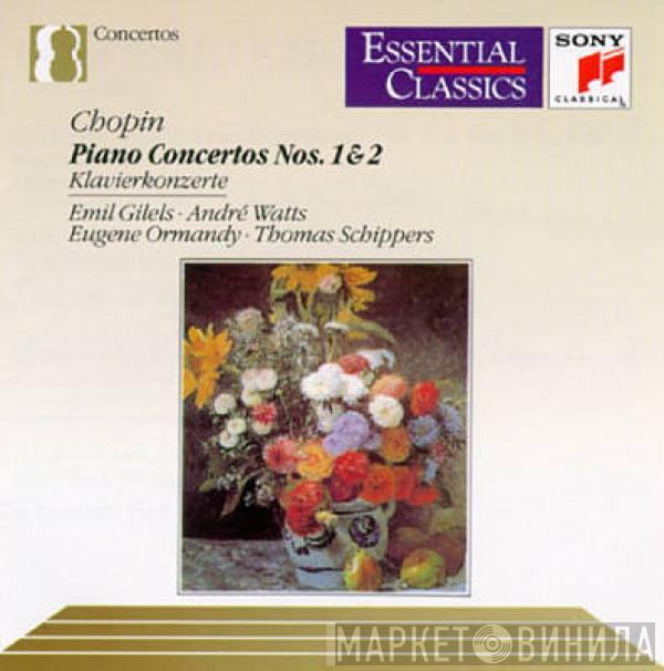 - Emil Gilels - André Watts - Eugene Ormandy  Thomas Schippers  - Chopin: Piano Concertos Nos. 1 & 2
