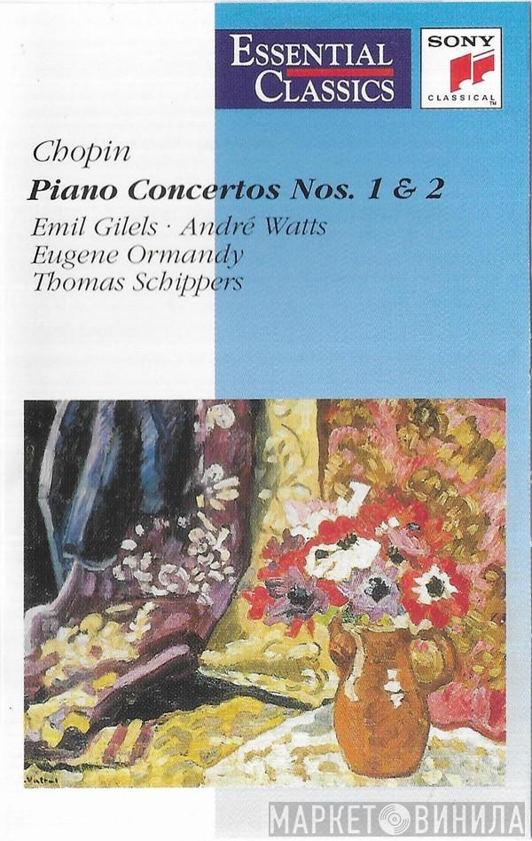 - Emil Gilels - André Watts - Eugene Ormandy  Thomas Schippers  - Chopin: Piano Concertos Nos. 1 & 2