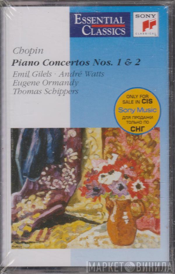 - Emil Gilels - André Watts - Eugene Ormandy  Thomas Schippers  - Chopin: Piano Concertos Nos. 1 & 2