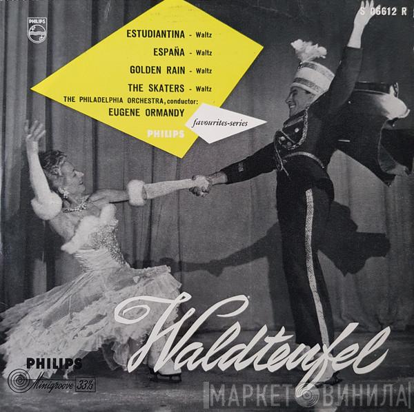 - Emil Waldteufel , The Philadelphia Orchestra  Eugene Ormandy  - Waldteufel