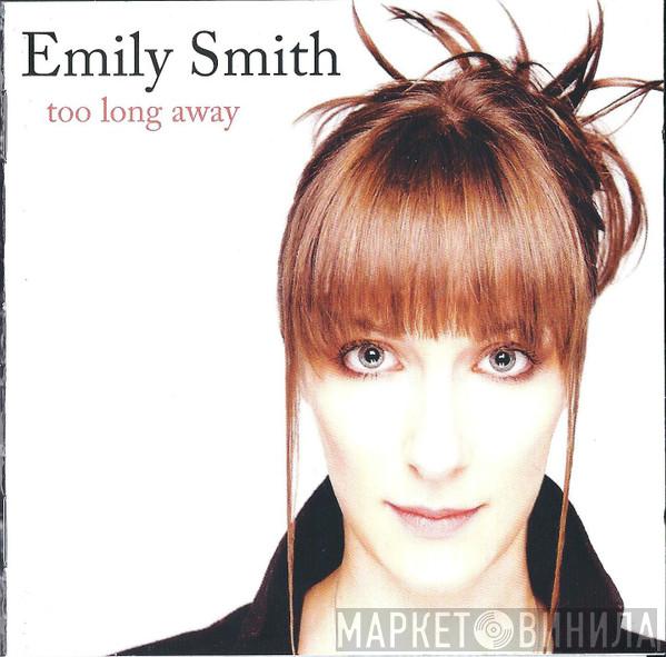 Emily Smith  - Too Long Away