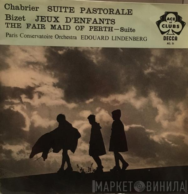 Emmanuel Chabrier, Georges Bizet, Orchestre De La Société Des Concerts Du Conservatoire, Edouard Lindenberg - Suite Pastorale / Jeux D'enfants, La Jolie Fille De Perth