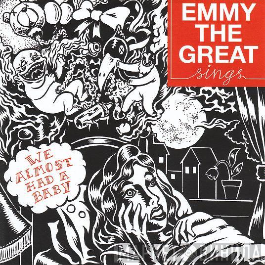  Emmy The Great  - We Almost Had A Baby