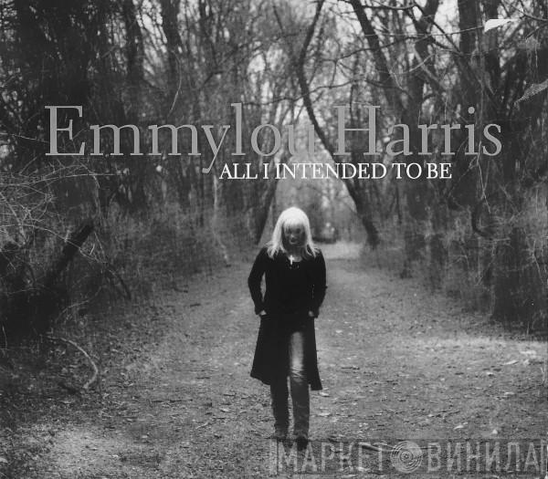 Emmylou Harris - All I Intended To Be