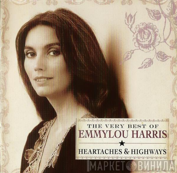 Emmylou Harris - The Very Best Of Emmylou Harris: Heartaches & Highways