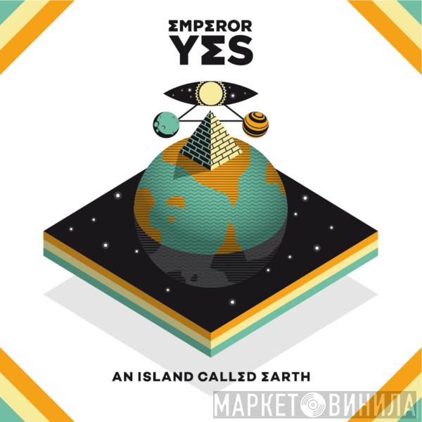 Emperor Yes - An Island Called Earth