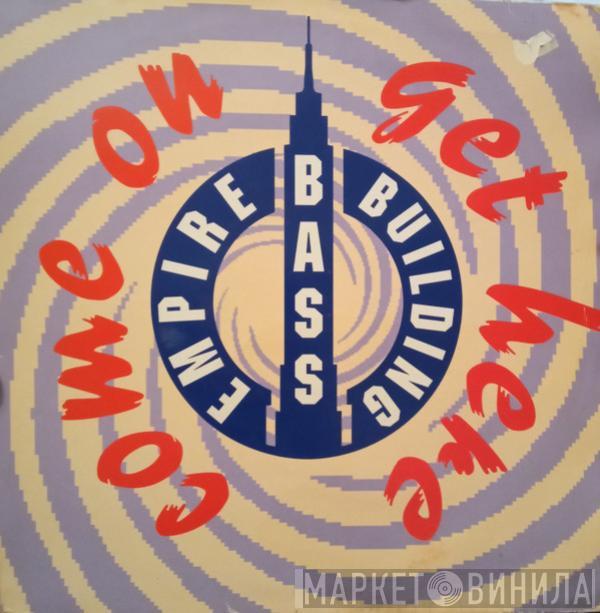 Empire Bass Building - Come On Get Here