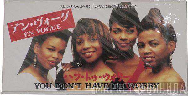  En Vogue  - You Don't Have To Worry