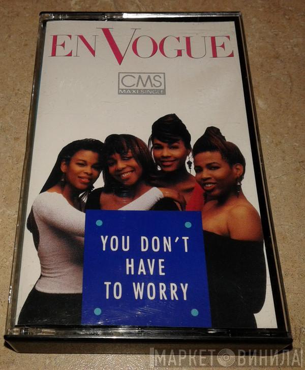  En Vogue  - You Don't Have To Worry