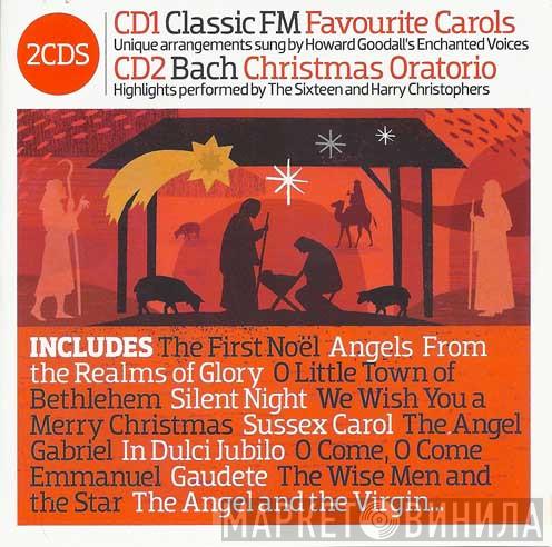 Enchanted Voices, Howard Goodall, The Sixteen, Harry Christophers - Classic FM Presents Carols And Christmas Oratorio